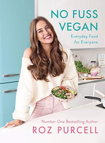 Roz Purcell No Fuss Vegan, Everyday Food for Everyone by Roz Purcell